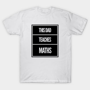 This Dad Teaches Maths T-Shirt